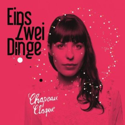 Chapeau Claque - Eins, Zwei Dinge (CD-Album)
