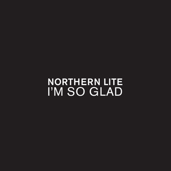 Northern Lite - I Am So Glad (Maxi Vinyl)